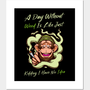 A Day Without Weed Is Like Cannabis Weed Smoking Posters and Art